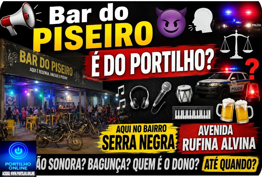 📢Bar do piseiro. 👿🗣🚔🚨⚖🚓❓🚨🎼🎧🎤🥁🎹🍻É do Portilho? Aqui no Bairro Serra Negra: Avenida Rufina Alvina de Jesus esquina com rua Espanha
