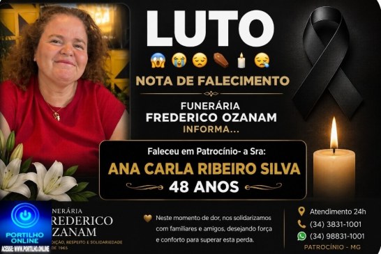 👉 LUTO 😱😭😪⚰🕯😪 NOTA DE FALECIMENTO. FUNERÁRIA FREDERICO OZANAM INFORMA….👉🏻😱😥😓Faleceu em Patrocínio- a Sra:  ANA CARLA RIBEIRO SILVA  48 ANOS