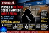👉🏻🩺⚰️🕯️⚖️🚨🤔🗣️Editorial: Por que o silêncio sobre a morte de mãe e filha na Santa Casa de Patrocínio por parte da impren$a local?