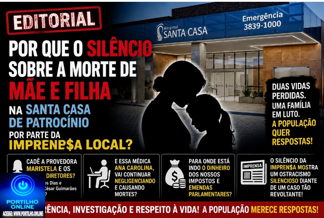 👉🏻🩺⚰️🕯️⚖️🚨🤔🗣️Editorial: Por que o silêncio sobre a morte de mãe e filha na Santa Casa de Patrocínio por parte da impren$a local?
