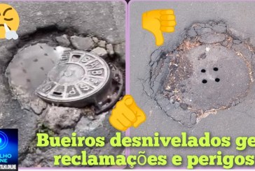 👉🏻👎🏻🕳️👎🏻🚧🗣️😤🫵🏻Tampa de Bueiros desnivelados ou buracos ⛳ 🕳️  tem revoltado os motoristas 👎🏻 🚧