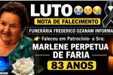 👉 LUTO 😱😭😪⚰🕯😪 NOTA DE FALECIMENTO. FUNERÁRIA FREDERICO OZANAM INFORMA….👉🏻😱😥😓Faleceu em Patrocínio- a Sra: MARLENE PERPETUA DE FARIA  83 ANOS