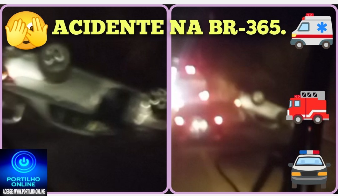 👉😱🚨🚧🚏🚑🚒🚓🚔Acidente na BR 365 – próximo à antiga ABBA