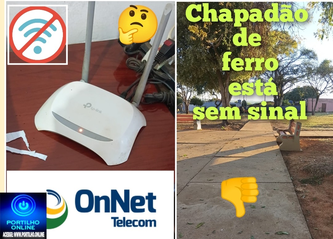 👉🏻👎🏻🗣️🛜🫵🏻🤔Chapadão de ferro. ” Pôr onde anda a OnNet”? Cadê o sinal? 🛜
