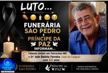 👉LUTO…⚰😔🕯😪😭FUNERÁRIA SAO PEDRO E PRÍNCIPE DA 🕊PAZ🕊🕊 INFORMAM… Faleceu em Patrocínio-MG a Sr: Faleceu ontem em Patrocinio-MG o Srº João Batista Ferreira (João da Catiguá) com 64 anos 