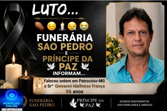 👉LUTO…⚰😔🕯😪😭FUNERÁRIA SAO PEDRO E PRÍNCIPE DA 🕊PAZ🕊🕊 INFORMAM… Srº:  Giovanni Idelfonso França, conhecido como Giovanni da Joalheria França, 56 anos