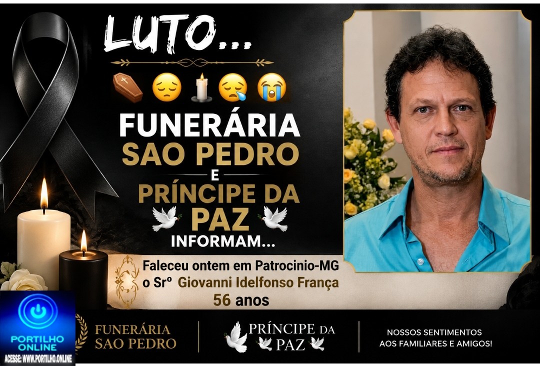 👉LUTO…⚰😔🕯😪😭FUNERÁRIA SAO PEDRO E PRÍNCIPE DA 🕊PAZ🕊🕊 INFORMAM… Srº:  Giovanni Idelfonso França, conhecido como Giovanni da Joalheria França, 56 anos