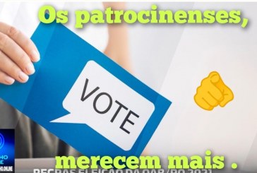 👉🏻🗳⚱🫵🏻⚖👀🤔POLÍTICA PARA DEPUTADOS POR PATROCÍNIO: ELEITORES PEDEM RENOVAÇÃO!