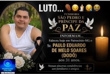 👉LUTO…⚰😔🕯😪😭FUNERÁRIA SAO PEDRO E PRÍNCIPE DA 🕊PAZ🕊🕊 INFORMAM… Faleceu hoje em Patrocinio-MG o a Sr: PAULO EDUARDO DE MELO SOARES (DODÔ) aos 31 anos