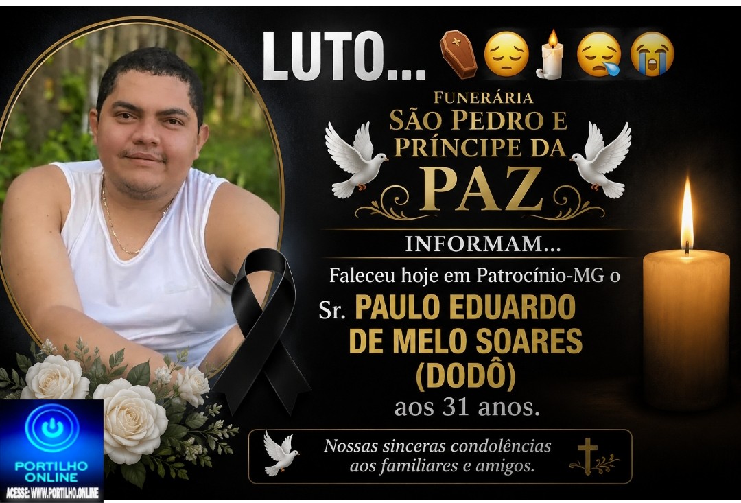 👉LUTO…⚰😔🕯😪😭FUNERÁRIA SAO PEDRO E PRÍNCIPE DA 🕊PAZ🕊🕊 INFORMAM… Faleceu hoje em Patrocinio-MG o a Sr: PAULO EDUARDO DE MELO SOARES (DODÔ) aos 31 anos