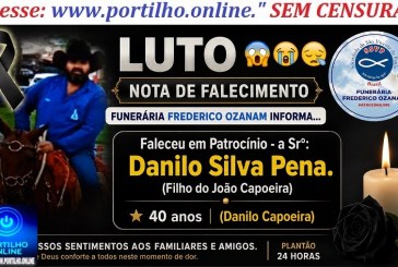 👉 LUTO 😱😭😪⚰🕯😪 NOTA DE FALECIMENTO. FUNERÁRIA FREDERICO OZANAM INFORMA….👉🏻😱😥😓Faleceu em Patrocínio- a Sr⁰:  Danilo Silva Pena.  (Filho do João Capoeira)  40 anos  (Danilo Capoeira)