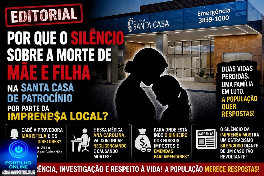👉🏻🩺⚰️🕯️⚖️🚨🤔🗣️Editorial: Por que o silêncio sobre a morte de mãe e filha na Santa Casa de Patrocínio por parte da impren$a local?