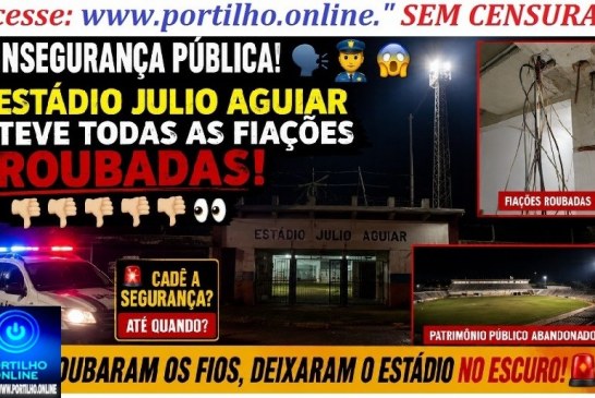 👉🏻🗣️🚔😱🏟️🚨🫵🏻👎🏻👎🏻👎🏻👎🏻👀Insegurança publica 🚔 🚓 🫵🏻 🚨 estádio 🏟️ Julio Aguiar teve todas as fiações roubadas