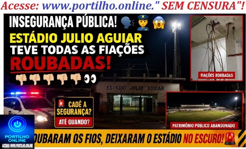 👉🏻🗣️🚔😱🏟️🚨🫵🏻👎🏻👎🏻👎🏻👎🏻👀Insegurança publica 🚔 🚓 🫵🏻 🚨 estádio 🏟️ Julio Aguiar teve todas as fiações roubadas