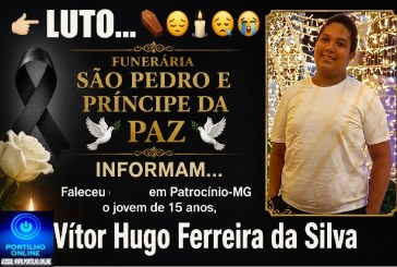 👉LUTO…⚰😔🕯😪😭FUNERÁRIA SAO PEDRO E PRÍNCIPE DA 🕊PAZ🕊🕊 INFORMAM… Faleceu hoje em Patrocinio-MG o jovem de 15 anos, Vítor Hugo Ferreira da Silva