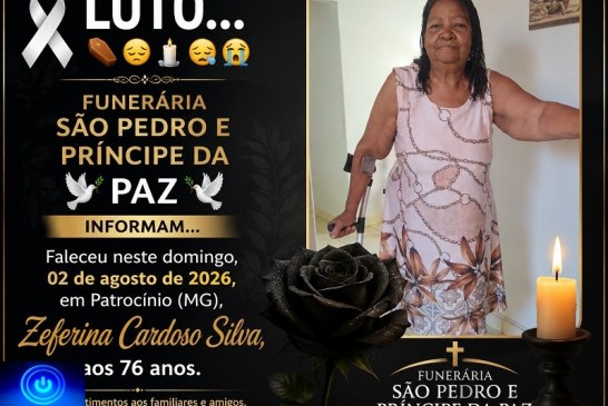 👉LUTO…⚰😔🕯😪😭FUNERÁRIA SAO PEDRO E PRÍNCIPE DA 🕊PAZ🕊🕊 INFORMAM… Faleceu neste domingo, 02  em Patrocínio (MG), Zeferina Cardoso Silva, aos 76 anos.