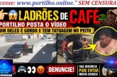👉🏻😱🚨ATUALIZANDO SOBRE OS DOIS NOIADOS…  Você 🫵🏻 reconhece esses dois ladrões? 🚔👀😡Ladrões de café….Portilho posta o vídeo um deles é gordo e tem tatuagem no peito desses ladrões!