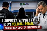 👉🧐😱🤔🔎🚔🔍😳⁉❓👀🚨 MISTÉRIO NO CASO: FILHA DE POLICIAL PENAL E MÉDICO DEVEM SER INVESTIGADOS