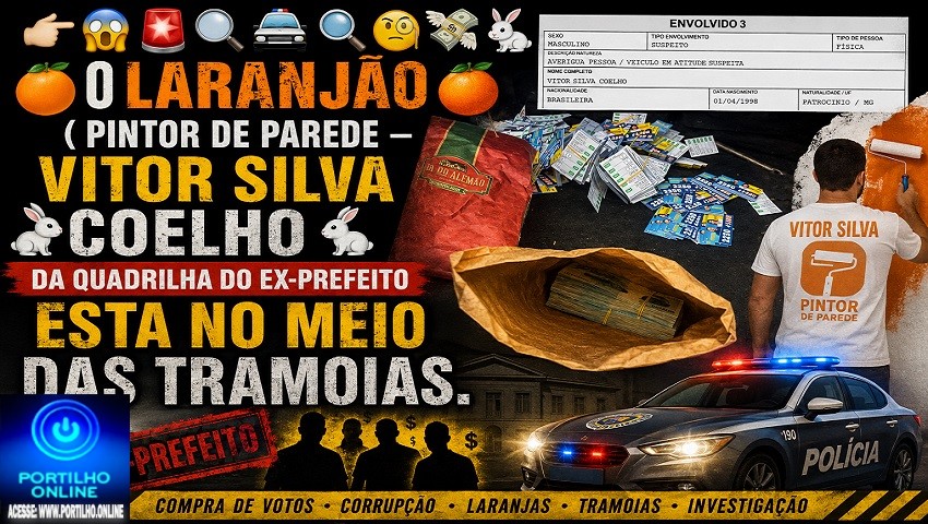 👉😱🚨🔎🚔🔍🧐💸🐰O🍊 Laranjão🍊 ( PINTOR DE PARECE – VITOR SILVA 🐰COELHO🐰) da quadrIlha do ex-prefeito ESTA SUPOSTAMENTE NO MEIO DAS TRAMOIAS.