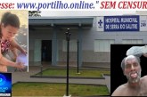 👉✍🍹🍺🥂💉🌡💊😱🚑🚔🚨 SERRA DO SALITRE: PACIENTE RELATA SOFRIMENTO E COBRA RESPOSTAS SOBRE TRATAMENTO DE SAÚDE