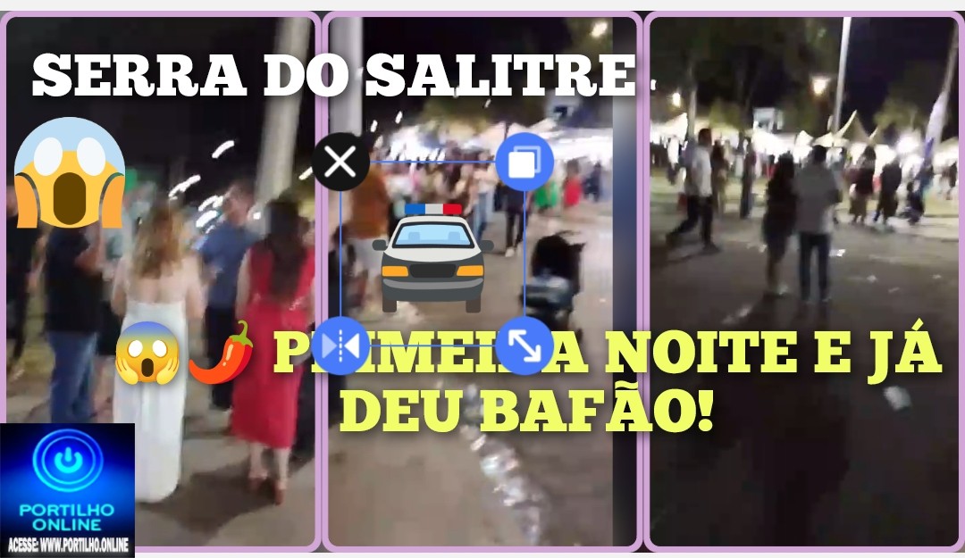 👉🏻😱🚒🚑🚔🚨 SERRA DO SALITRE CHAMA 🔥 A POLICIA…💥⚖😈👺👿🚨🚔O CHICOTE ESTRALOU E O BAMBU GEMEU NA “ NA FESTA DO SPREY DE PIMENTA”🫵Portílho o pau quebrou AQUI NA SERRA