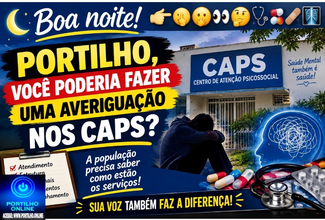 👉🏻🫵🏻🫣👀🤔🩺💊🩹🩻Boa noite! Portilho, você poderia fazer uma averiguação nos Caps?