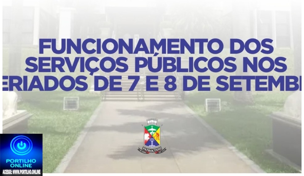👉🏻🚧🫵🏻😱🤔👀😏Feriadosss.Funcionamento dos serviços públicos durante os feriados de 7 e 8 de setembro