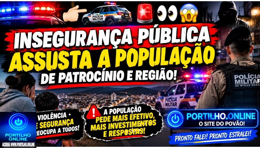 👉🏻🚔🚨👀😱 INSEGURANÇA PÚBLICA ASSUSTA A POPULAÇÃO DE PATROCÍNIO E REGIÃO!
