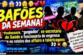 👉🏻🤔😱👀🫣🫢💞💔 BAFÕES DA SEMANA!  🚨 Professora, “pegador”, ex-secretário de Saúde e funcionária de empresa entram no roteiro dos affairs e talaricagens! 👀💥😂