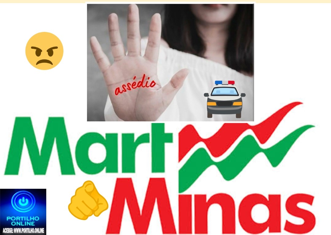 👉😱🔎🚔🔍 Assédios 🙌🤢🤮🤧💸🛒Mart Minas.