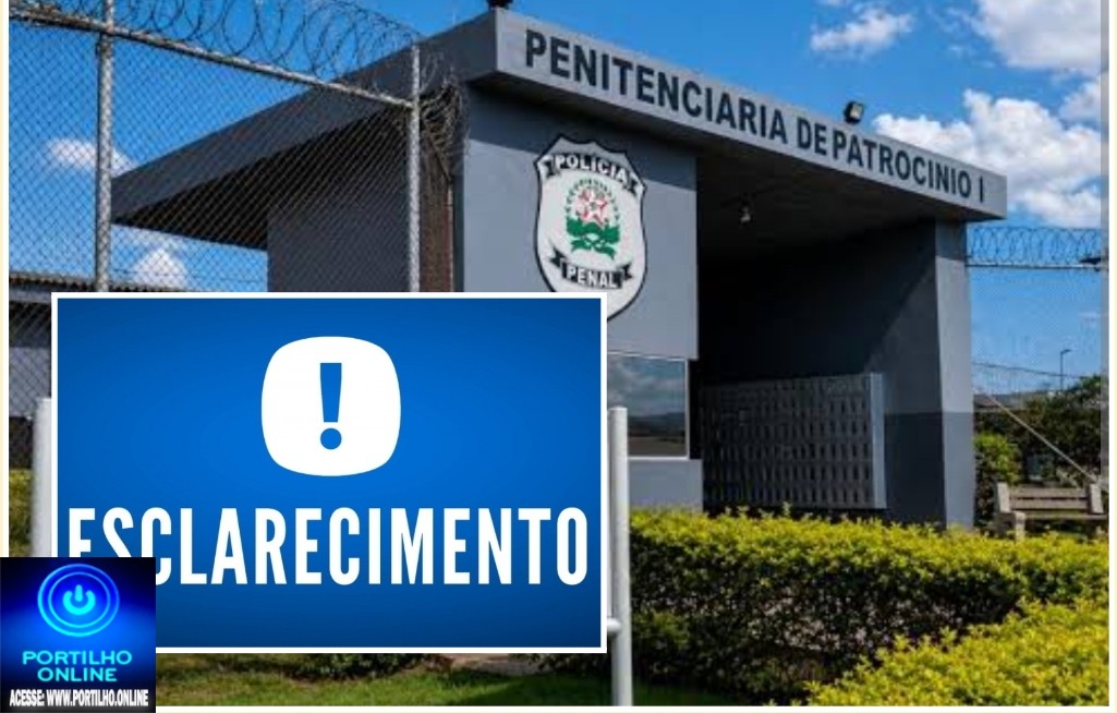 👉🏻🚨✍🏻🚔Penitenciária de Patrocinio. Supostas denúncias de humilhação. Portilho, gostaria de esclarecer alguns pontos dessa denúncia
