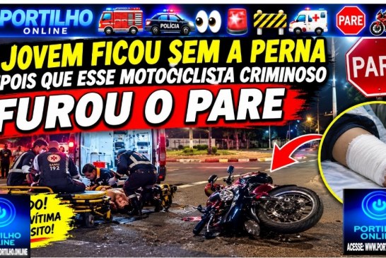  👉🏻🚒🚓👀🚨🚧🚑🛑🏍️Portilho a jovem ficou sem a perna depois que esse criminoso furou o PARE