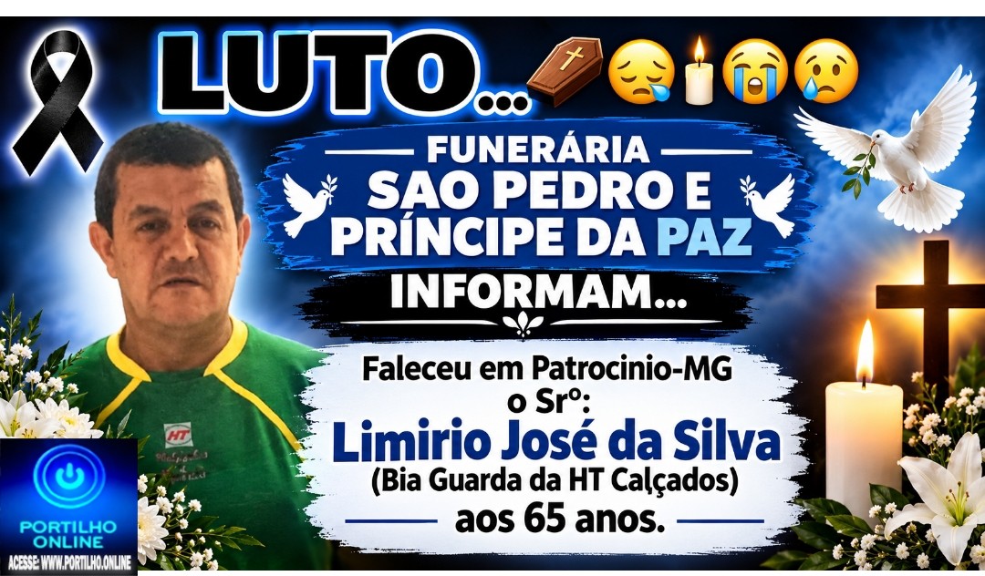 👉LUTO…⚰😔🕯😪😭FUNERÁRIA SAO PEDRO E PRÍNCIPE DA 🕊PAZ🕊🕊 INFORMAM… Faleceu em Patrocinio-MG -o Srº: Limirio José da Silva (Bia Guarda da HT Calçados) aos 65 anos.