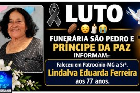 👉LUTO…⚰😔🕯😪😭FUNERÁRIA SAO PEDRO E PRÍNCIPE DA 🕊PAZ🕊🕊 INFORMAM… Faleceu em Patrocinio-MG -o Srª. Faleceu em Patrocínio-MG a Srª Lindalva Eduarda Ferreira aos 77 anos