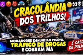 👉⁉️🤔⚖️🚒🚨👿😡👹🚔 CRACOLÂNDIA DOS TRILHOS! 🧐👀☠️💀🔥