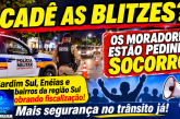 👉🚔🚨 CADÊ AS BLITZES? OS MORADORES ESTÃO PEDINDO SOCORRO! 🚨🚔