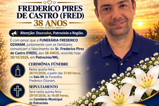 👉 LUTO 👉🏻😱😭😪⚰🕯😪 NOTA DE FALECIMENTO. FUNERÁRIA FREDERICO OZANAM INFORMA….👉🏻😱😥😓Faleceu em Patrocínio- a Srº: FREDERICO PIRES DE CASTRO (FRED)  38 ANOS