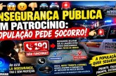 👉🏻😱😠👎🏻🚔🚓🚨 INSEGURANÇA PÚBLICA EM PATROCÍNIO: POPULAÇÃO PEDE SOCORRO!