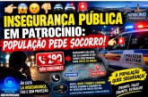 👉🏻😱😠👎🏻🚔🚓🚨 INSEGURANÇA PÚBLICA EM PATROCÍNIO: POPULAÇÃO PEDE SOCORRO!