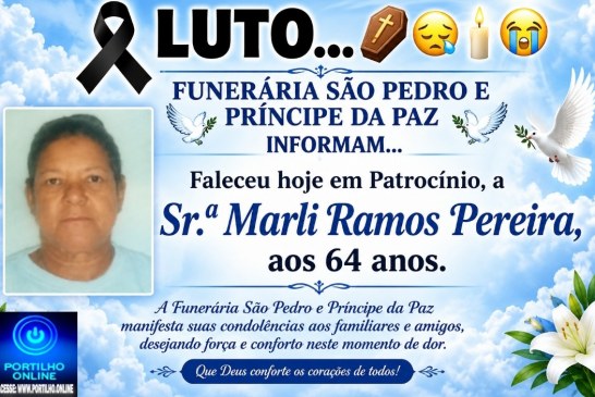 👉LUTO…⚰😔🕯😪😭FUNERÁRIA SAO PEDRO E PRÍNCIPE DA 🕊PAZ🕊🕊 INFORMAM… Faleceu hoje em Patrocinio, a Sr.ªMarli Ramos Pereira, aos 64 anos