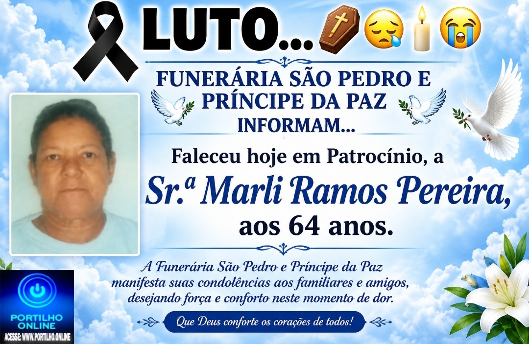 👉LUTO…⚰😔🕯😪😭FUNERÁRIA SAO PEDRO E PRÍNCIPE DA 🕊PAZ🕊🕊 INFORMAM… Faleceu hoje em Patrocinio, a Sr.ªMarli Ramos Pereira, aos 64 anos