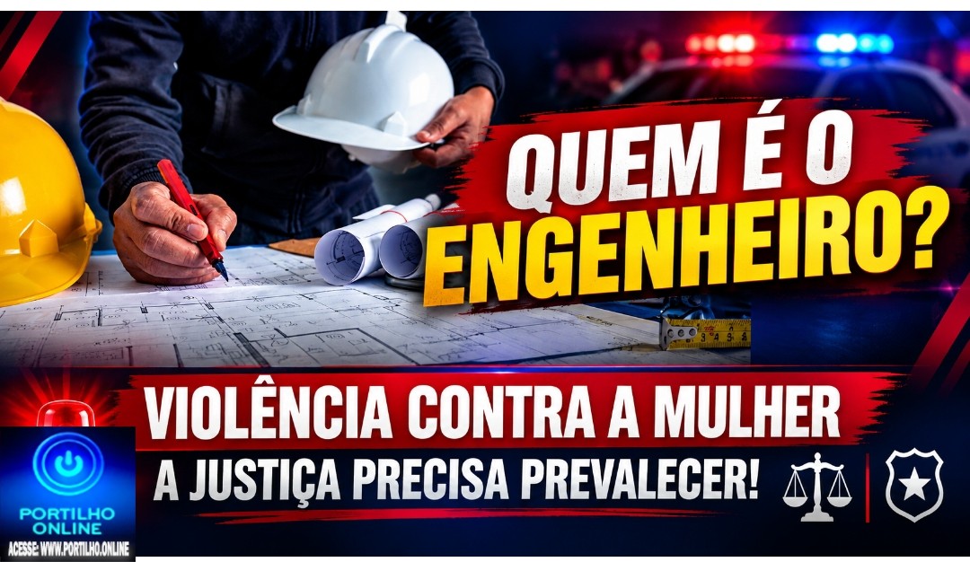 👉🏻🚨😱 Quem é o ” engenheiro preso”?;😱👉🏻🚨🚔⚖ VIOLÊNCIA CONTRA A MULHER: A JUSTIÇA PRECISA PREVALECER! 🫵🏻😔