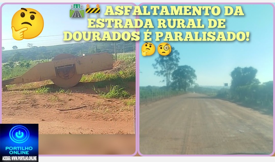 👉🏻👀🤔🧐” 🛣️🚧 ASFALTAMENTO DA ESTRADA RURAL DE DOURADOS É PARALISADO! E AGORA? 🤔🧐🫵🏻