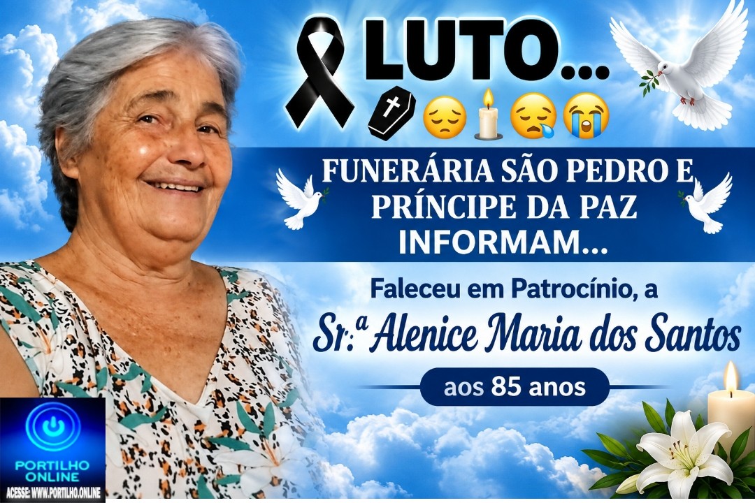👉LUTO…⚰😔🕯😪😭FUNERÁRIA SAO PEDRO E PRÍNCIPE DA 🕊PAZ🕊🕊 INFORMAM… Faleceu em Patrocinio, a Sr.ª Alenice Maria dos Santos, aos 85 anos