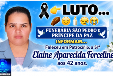 👉LUTO…⚰😔🕯😪😭FUNERÁRIA SÃO PEDRO E PRÍNCIPE DA 🕊PAZ🕊🕊 INFORMAM… Faleceu em Patrocínio, a  Srª Elaine Aparecida Forceline, aos 42 anos
