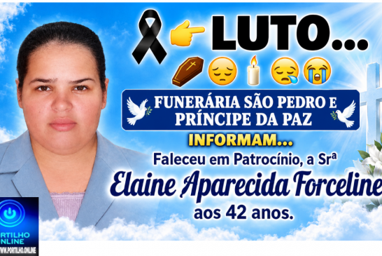 👉LUTO…⚰😔🕯😪😭FUNERÁRIA SÃO PEDRO E PRÍNCIPE DA 🕊PAZ🕊🕊 INFORMAM… Faleceu em Patrocínio, a  Srª Elaine Aparecida Forceline, aos 42 anos