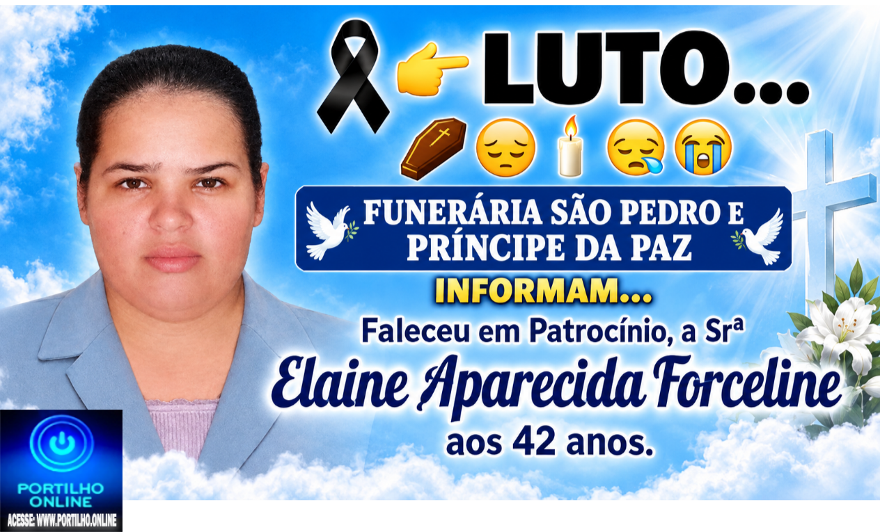 👉LUTO…⚰😔🕯😪😭FUNERÁRIA SÃO PEDRO E PRÍNCIPE DA 🕊PAZ🕊🕊 INFORMAM… Faleceu em Patrocínio, a  Srª Elaine Aparecida Forceline, aos 42 anos