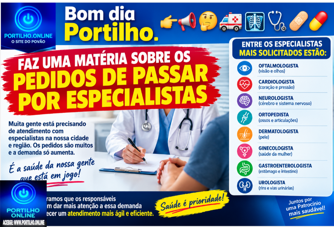 👉📢🤔🚑🩻🩺🩹💊Bom dia Portilho. Faz uma matéria sobre os pedidos de passar por especialistas